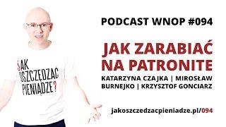 JAK ZARABIAĆ NA PATRONITE - Kasia Czajka, Mirek Burnejko, Krzysztof Gonciarz - WNOP #094