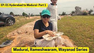 Hyderabad to Madurai in car I EP 01 I Madurai, Rameshwaram and Wayanad Series