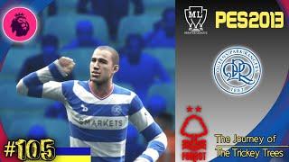 EPL | QUENS PARK RANGER VS NOTHINGHAM | PES 2013 PATCH 2022 MASTER LEAGUE JOURNEY | FIXTURE #105