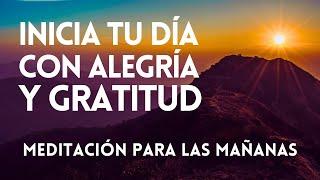 GRATITUD PARA COMENZAR EL DÍA CON ALEGRÍA Y ACTITUD POSITIVA | Meditación de la Mañana | Mindfulness