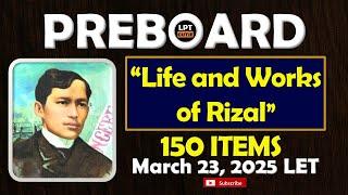 150 ITEMS RIZAL l ACTUAL LET QUESTIONS I March 23, 2025 LET REVIEWER