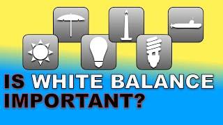 The importance of White Balance