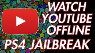 YouTube for PS4 OFFLINE! How to get youtube on PS4 offline PlayStation 4 Jailbreak