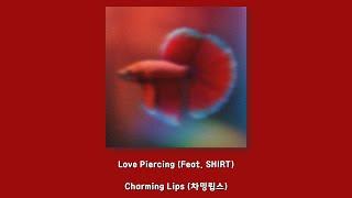 Charming Lips (차밍립스) - Love Piercing (Feat. SHIRT)/Lyrics