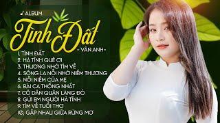 Album TÌNH ĐẤT - Vân Anh | Giọng Ca Ngọt Ngào Xứ Nghệ Say Đắm Lòng Người | CÀNG NGHE CÀNG NGHIỆN