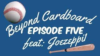 Beyond Cardboard - Episode 5 - Joezeppi1