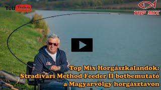 Top Mix Horgászkalandok - Stradivari Method Feeder II botbemutató a Magyarvölgy horgásztavon