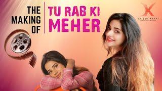 Making Tu Rab Ki Mehar | Abhyaank | Anand | Altaaf Sayyed | Team Kaizen Kraft Films & Entertainment