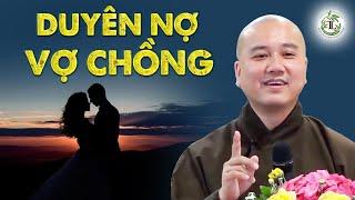 Vợ chồng gặp nhau kiếp này có phải do Duyên Nợ kiếp trước? - Thầy Thích Pháp Hòa