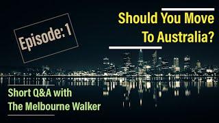 Should you move to Australia? | Short Q&A with The Melbourne Walker | 4K | Episode 1