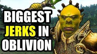 The Biggest Jerks In Oblivion