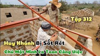 Huy Khánh Vlogs || Huy Khánh Bị Sốt Rét - Chú Một Mình Lo Toan Công Việc Giúp Bản