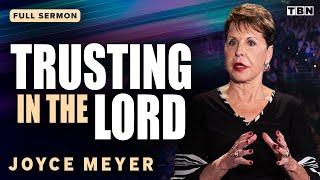 Joyce Meyer: Motivational Sermons on Trust, Faith, & Love | Full Sermons on TBN