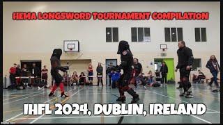 HEMA Longsword Tournament Compilation: IHFL 2024 Dublin