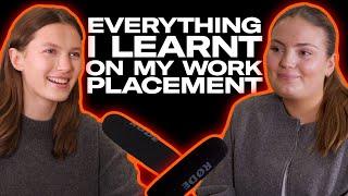 EVERYTHING WE GOT UP TO ON OUR WORK PLACEMENTS