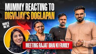 Finally Met Rajat Bhai Family & Bhabi ️ || Aunty Ji Reacting To Digvijay’s Doglapan 