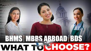 MBBS Abroad Vs BDS Vs BHMS (What you Should Choose)