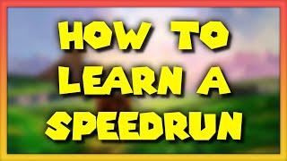 How To Actually Learn a Speedrun!