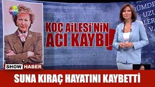 Suna Kıraç hayatını kaybetti