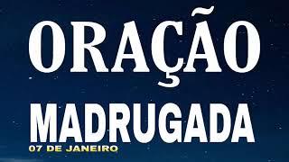 ORAÇÃO DA MADRUGADA TERÇA 07 DE JANEIRO DE 2025