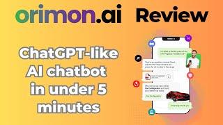 Orimon.ai Review: Build a Sales-enabling AI Chatbot similar to ChatGPT within 5 minutes