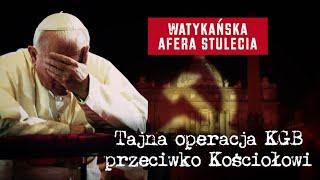 The Vatican Scandal of the Century. A Secret KGB Operation Against the Church