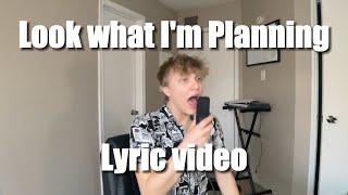 Look What I'm Planning (Official Lyric Video)