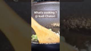 what's Cooking @ Kudi Chatori