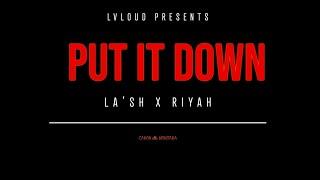 La'Sh x Riyah - Put it Down (Official Video)