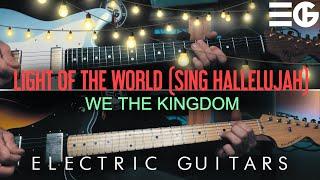 Light Of The World (Sing Hallelujah) | ELECTRIC GUITAR || We The Kingdom