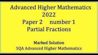 2022 SQA Advanced Higher Mathematics Paper 2 No.1 Partial Fractions