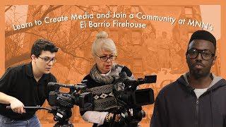 Learn to Create Media and Join a Community at MNN's El Barrio Firehouse