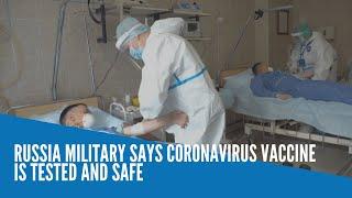 Russia military says coronavirus vaccine is tested and safe