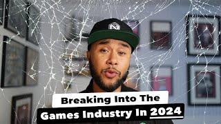 How To Break Into The Games Industry in 2024