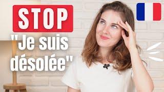 DO NOT SAY "Je suis désolé" : say THIS instead |  Advanced alternative phrases in French