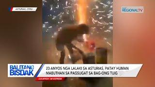 Balitang Bisdak: 23-anyos nga lalaki sa Asturias, patay human mabuthan sa pagsugat sa bag-ong tuig