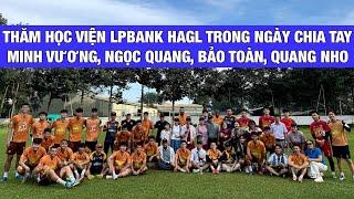 Thăm học viện HAGL trong ngày HLV Vũ Tiến Thành chia tay Trần Minh Vương, Châu Ngọc Quang, Quang Nho