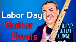 Guitar & Music Gear Deals for Labor Day Video ~ John’s Guitar Lounge