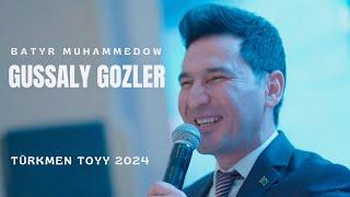 Batyr Muhammedow - Gussaly Gözler (Türkmen Toýy) HD 2024