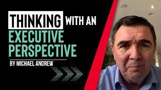 Thinking with an Executive Perspective