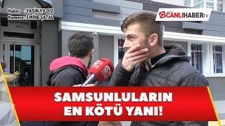 Samsun Sokak Röportajları: Samsunluların en kötü yanı!