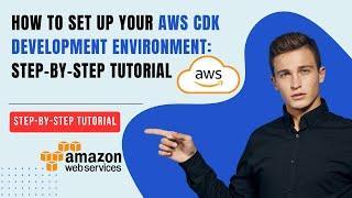 Setting Up Your AWS CDK Development Environment A Step by Step Guide