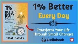 1% Better Every Day: Transform Your Life Through Small Changes (Audiobook)