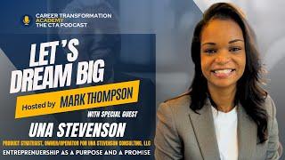 Let's Dream Big - The CTA Podcast - Season 4 Ep. 3 w/ Una Stevenson