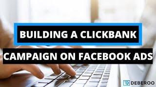 Watch Me Build a Clickbank Campaign Using Facebook Ads [Follow Along]