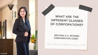 What are the different classes of corporations? (Section 3-4, Revised Corporation Code)