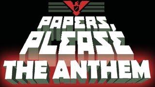 Papers, Please: The Anthem (Main Theme with lyrics!)