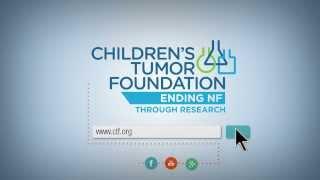 Intro to Neurofibromatosis and the Children's Tumor Foundation