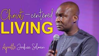 [RECOMMENDED SERMON] Christ Centered Living - Apostle Joshua Selman 2022 | Koinonia Global