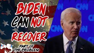 Joe Biden Can Not Recover | Part Of The Problem 1137